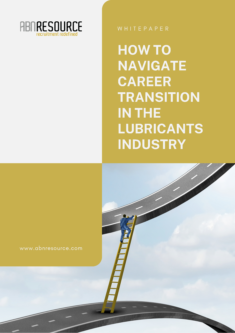 How To Navigate Career Transition In The Lubricants Industry by ABN Resource